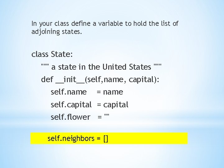In your class define a variable to hold the list of adjoining states. class