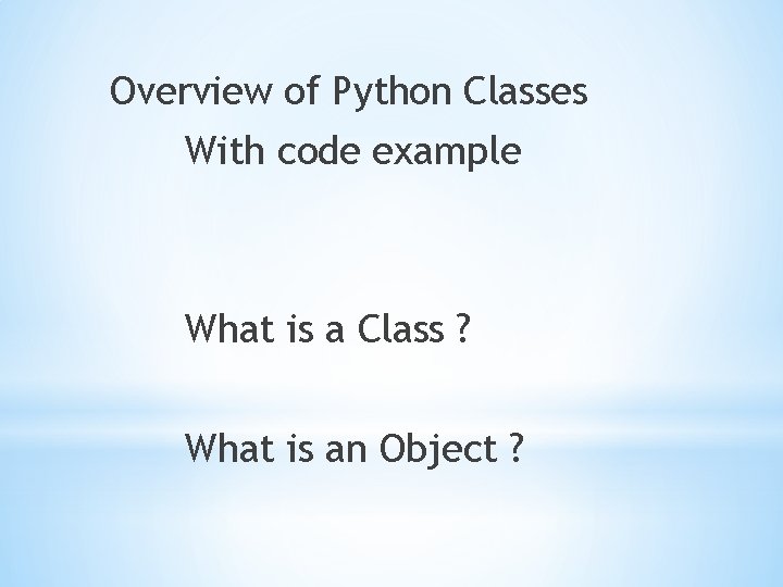 Overview of Python Classes With code example What is a Class ? What is