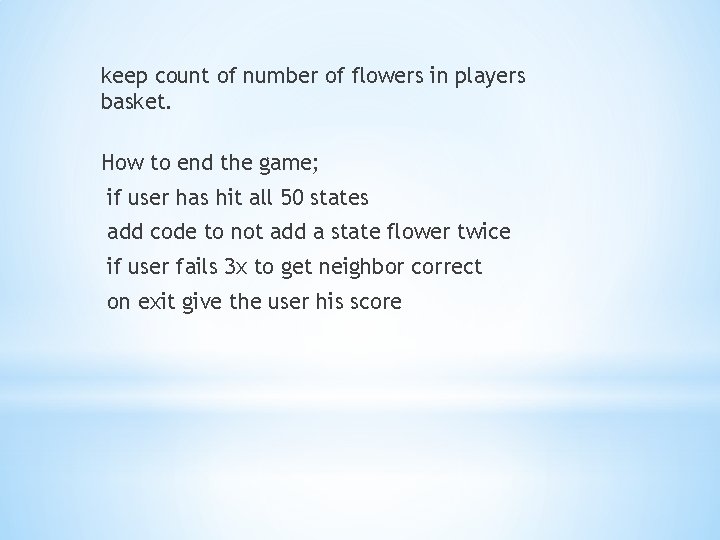 keep count of number of flowers in players basket. How to end the game;