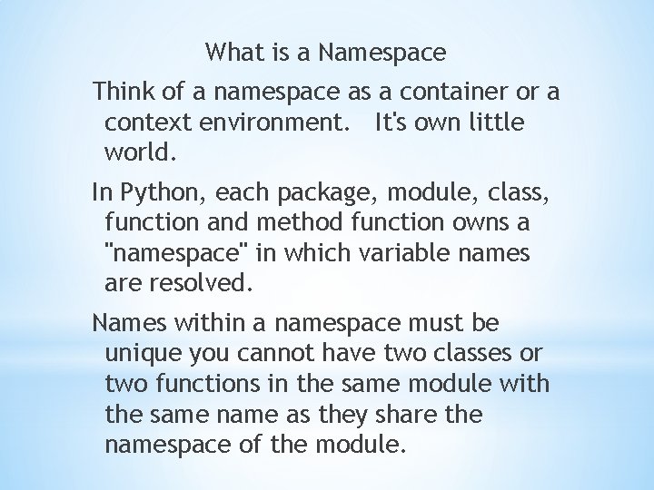 What is a Namespace Think of a namespace as a container or a context