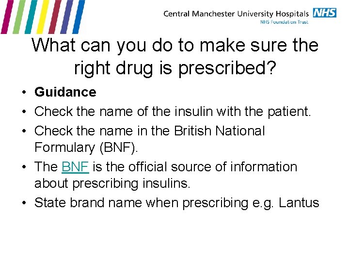 What can you do to make sure the right drug is prescribed? • Guidance