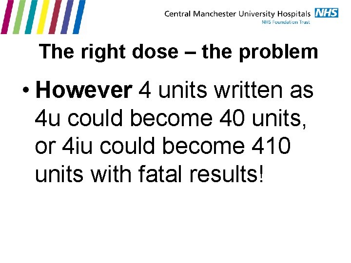 The right dose – the problem • However 4 units written as 4 u