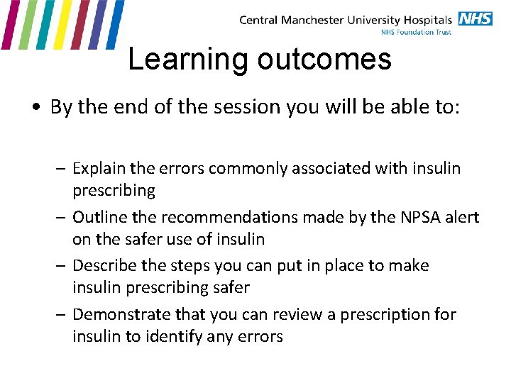 Learning outcomes • By the end of the session you will be able to: