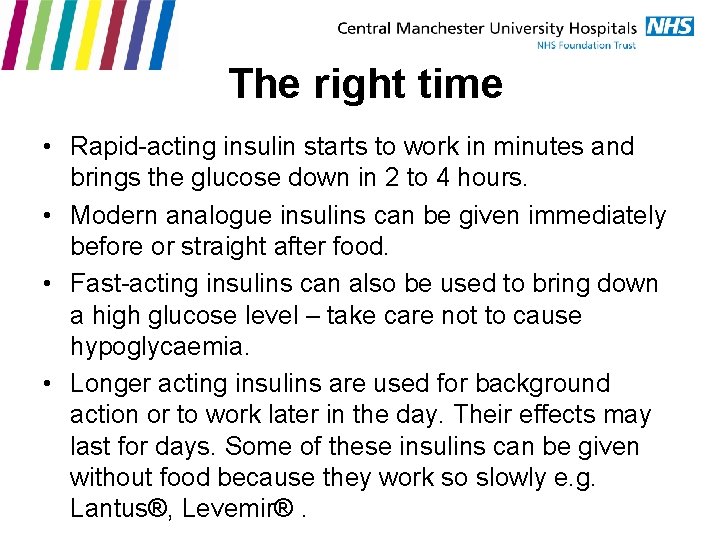 The right time • Rapid-acting insulin starts to work in minutes and brings the
