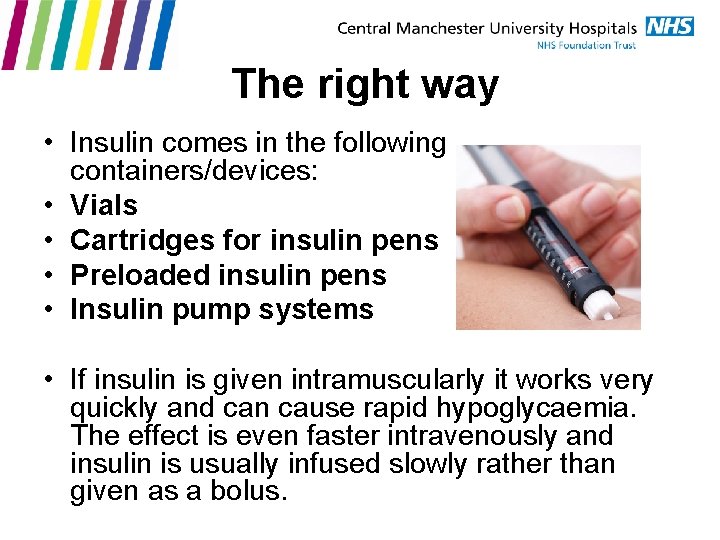 The right way • Insulin comes in the following containers/devices: • Vials • Cartridges