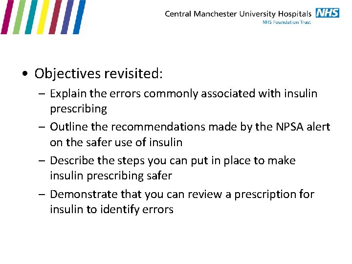  • Objectives revisited: – Explain the errors commonly associated with insulin prescribing –