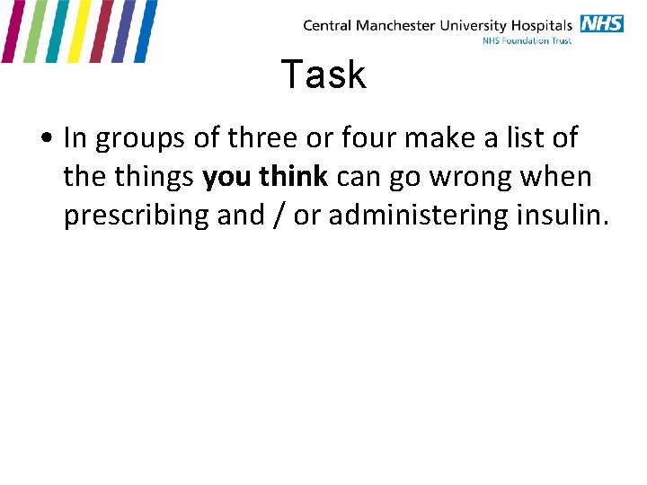 Task • In groups of three or four make a list of the things