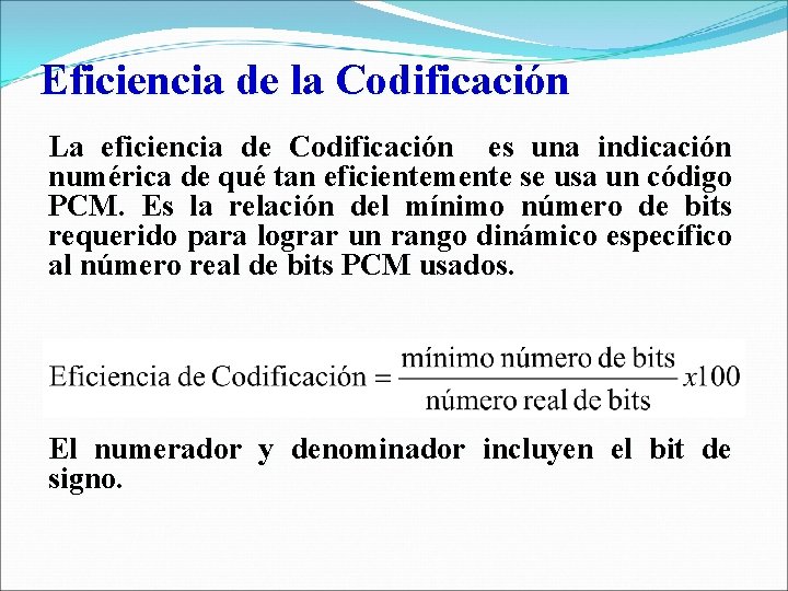 Eficiencia de la Codificación La eficiencia de Codificación es una indicación numérica de qué