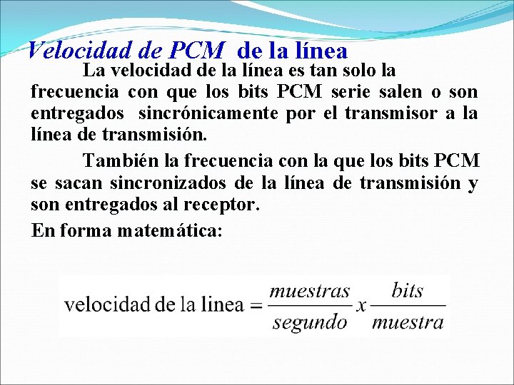 Velocidad de PCM de la línea La velocidad de la línea es tan solo