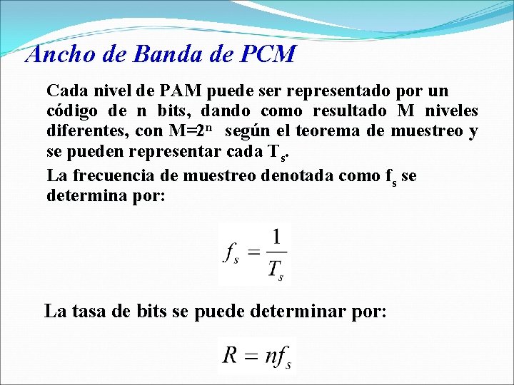 Ancho de Banda de PCM Cada nivel de PAM puede ser representado por un
