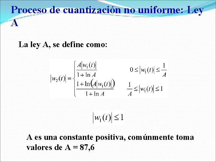 Proceso de cuantización no uniforme: Ley A La ley A, se define como: A