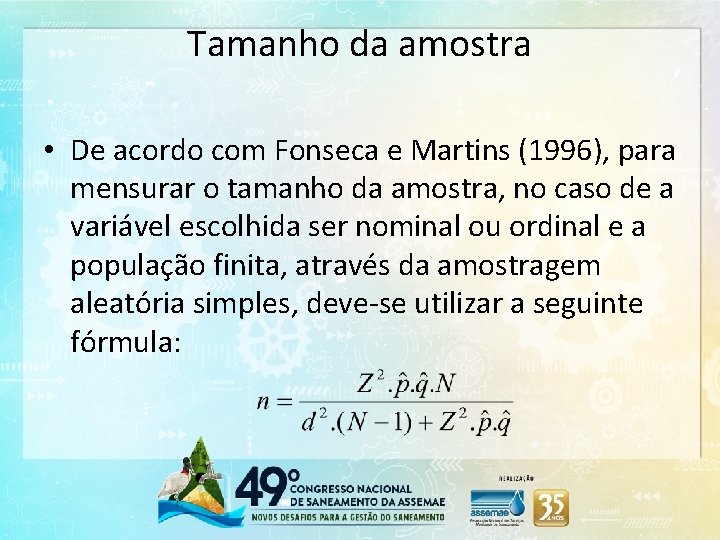 Tamanho da amostra • De acordo com Fonseca e Martins (1996), para mensurar o