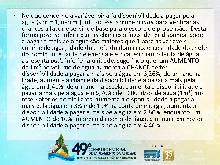  • No que concerne à variável binária disponibilidade a pagar pela água (sim