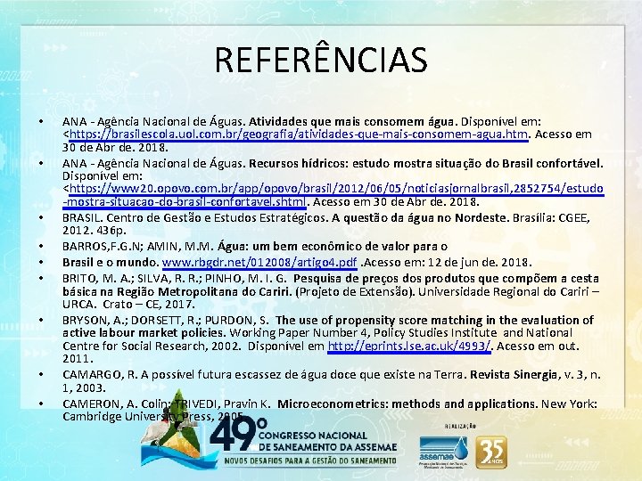 REFERÊNCIAS • • • ANA - Agência Nacional de Águas. Atividades que mais consomem