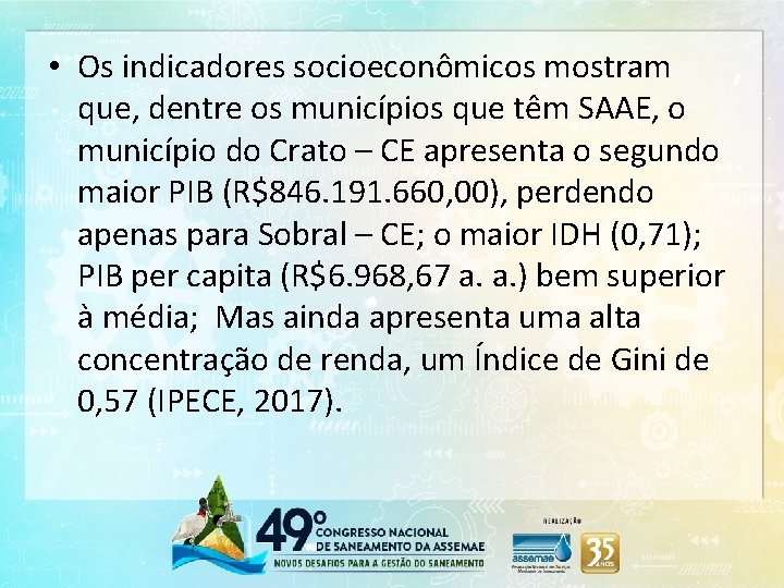  • Os indicadores socioeconômicos mostram que, dentre os municípios que têm SAAE, o