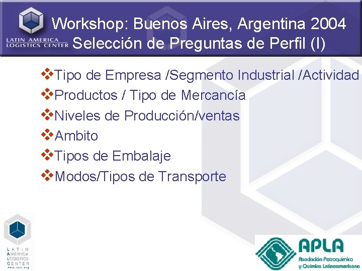 Workshop: Buenos Aires, Argentina 2004 Selección de Preguntas de Perfil (I) v. Tipo de