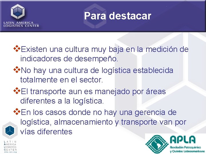 Para destacar v. Existen una cultura muy baja en la medición de indicadores de