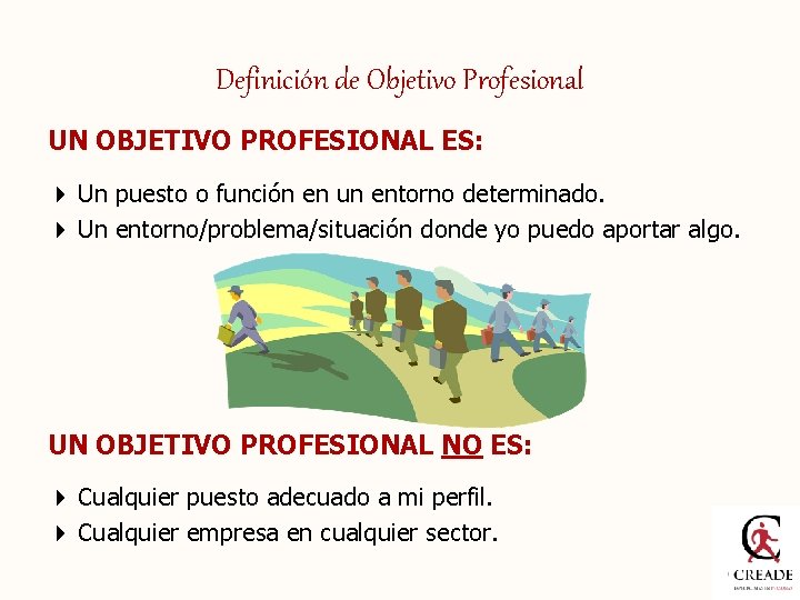 Definición de Objetivo Profesional UN OBJETIVO PROFESIONAL ES: 4 Un puesto o función en