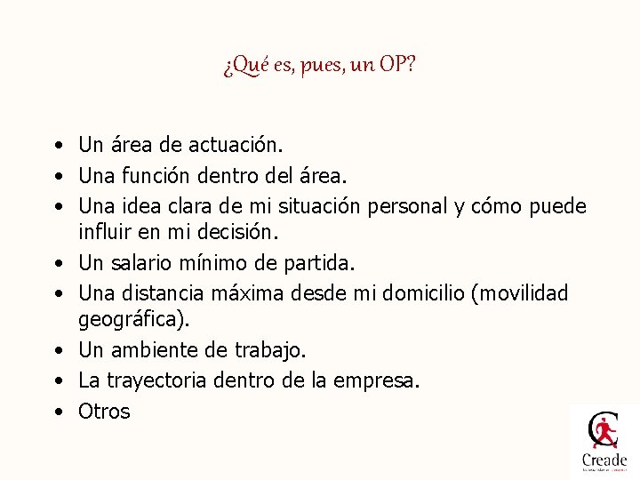 ¿Qué es, pues, un OP? • Un área de actuación. • Una función dentro