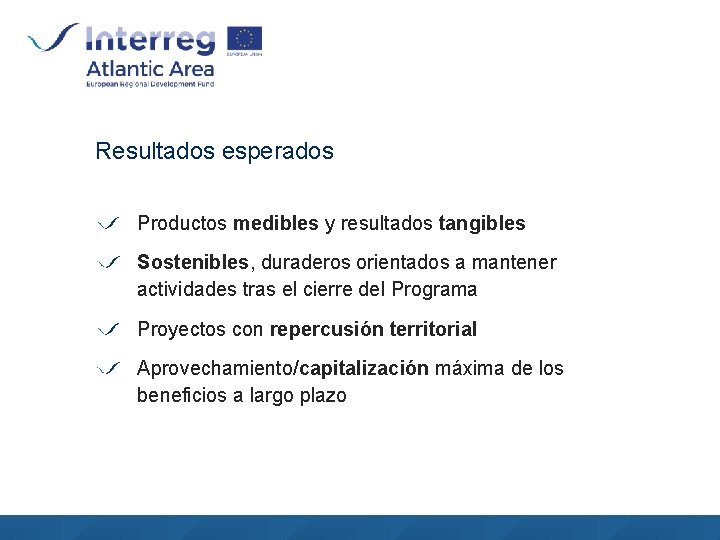 Resultados esperados Productos medibles y resultados tangibles Sostenibles, duraderos orientados a mantener actividades tras