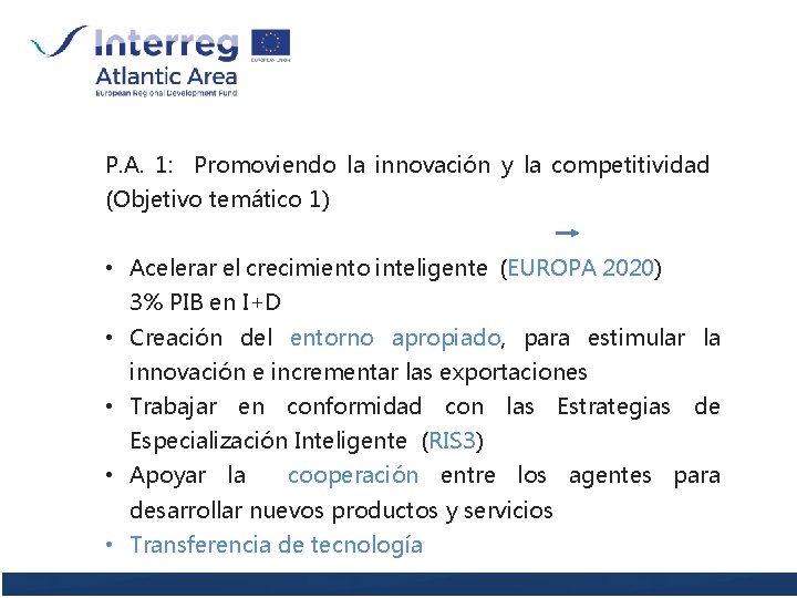 P. A. 1: Promoviendo la innovación y la competitividad (Objetivo temático 1) • Acelerar