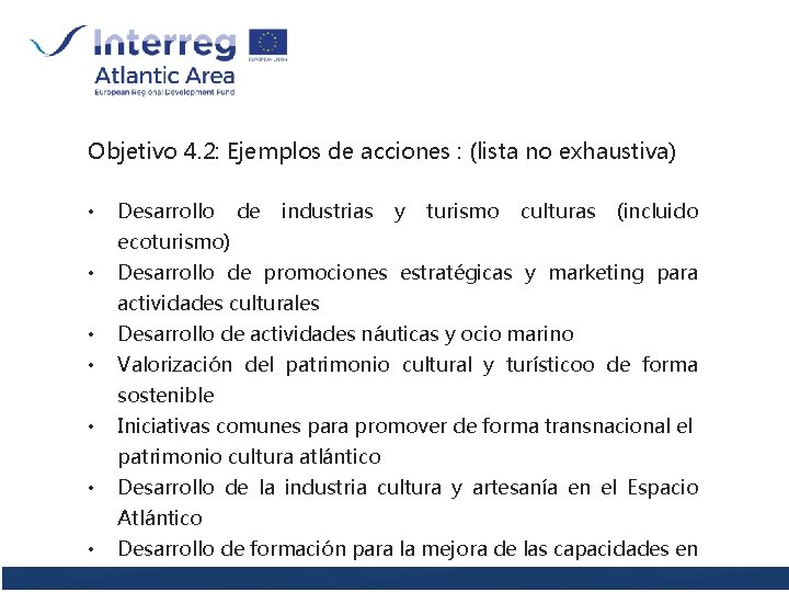 Objetivo 4. 2: Ejemplos de acciones : (lista no exhaustiva) • Desarrollo de industrias