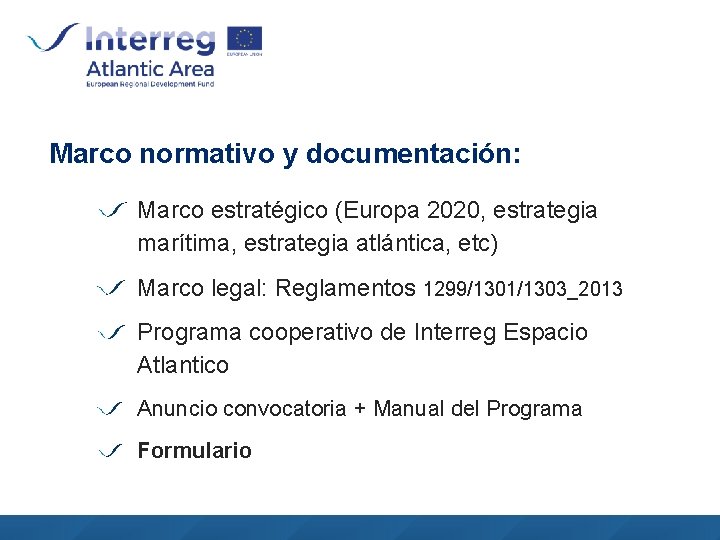 Marco normativo y documentación: Marco estratégico (Europa 2020, estrategia marítima, estrategia atlántica, etc) Marco