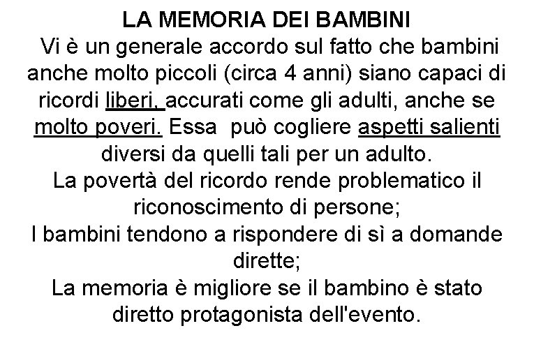 LA MEMORIA DEI BAMBINI Vi è un generale accordo sul fatto che bambini anche