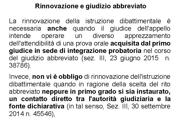 Rinnovazione e giudizio abbreviato La rinnovazione della istruzione dibattimentale è necessaria anche quando il