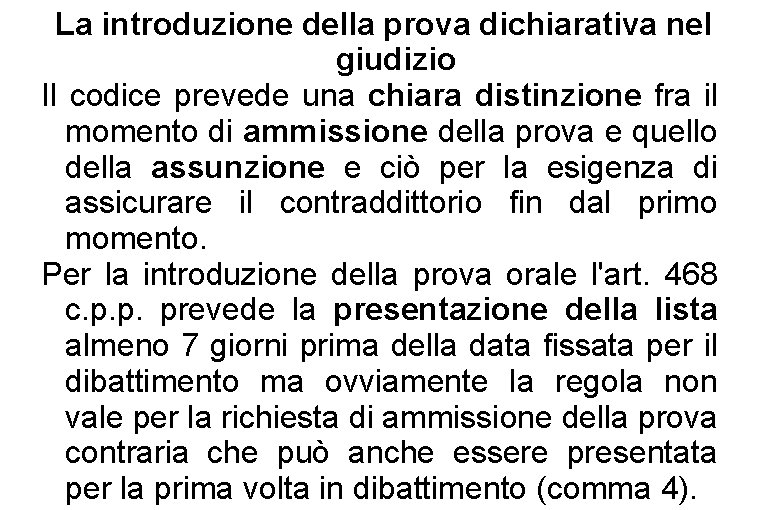 La introduzione della prova dichiarativa nel giudizio Il codice prevede una chiara distinzione fra