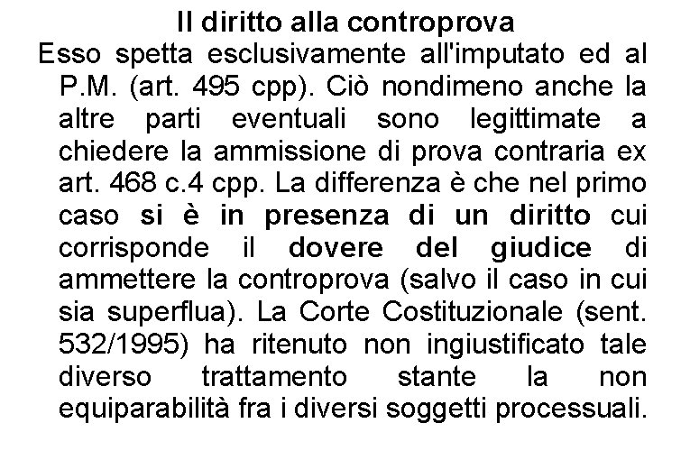 Il diritto alla controprova Esso spetta esclusivamente all'imputato ed al P. M. (art. 495