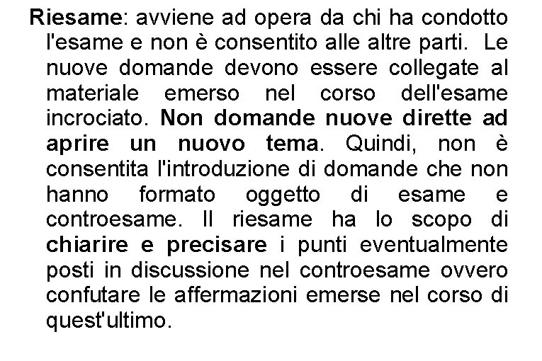 Riesame: avviene ad opera da chi ha condotto l'esame e non è consentito alle