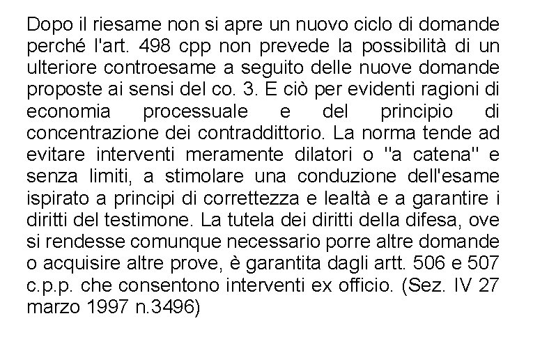 Dopo il riesame non si apre un nuovo ciclo di domande perché l'art. 498
