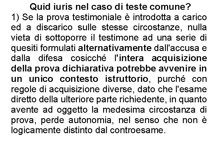 Quid iuris nel caso di teste comune? 1) Se la prova testimoniale è introdotta