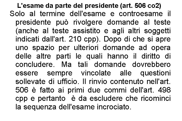 L'esame da parte del presidente (art. 506 co 2) Solo al termine dell'esame e