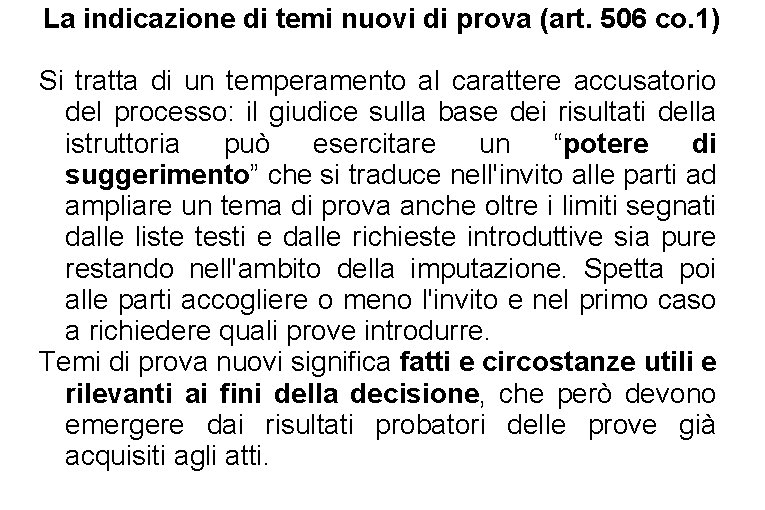 La indicazione di temi nuovi di prova (art. 506 co. 1) Si tratta di