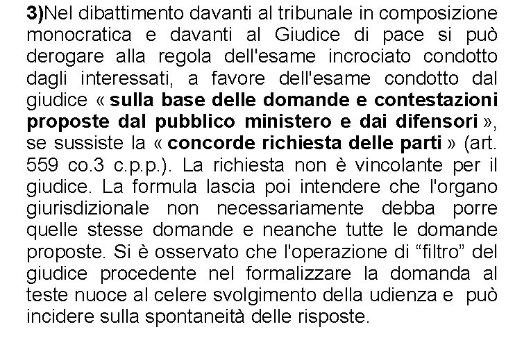 3)Nel dibattimento davanti al tribunale in composizione monocratica e davanti al Giudice di pace