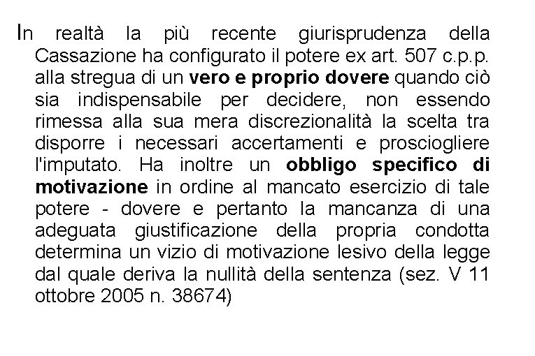 In realtà la più recente giurisprudenza della Cassazione ha configurato il potere ex art.