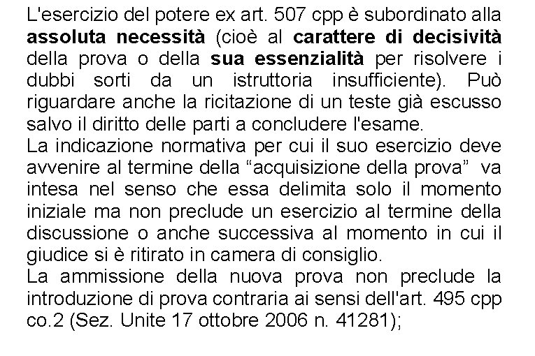 L'esercizio del potere ex art. 507 cpp è subordinato alla assoluta necessità (cioè al