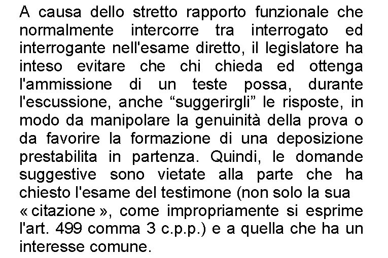 A causa dello stretto rapporto funzionale che normalmente intercorre tra interrogato ed interrogante nell'esame