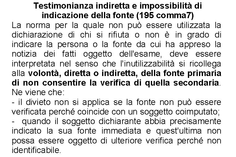 Testimonianza indiretta e impossibilità di indicazione della fonte (195 comma 7) La norma per