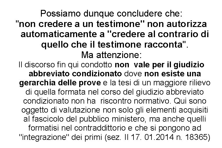 Possiamo dunque concludere che: "non credere a un testimone" non autorizza automaticamente a "credere