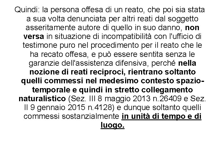 Quindi: la persona offesa di un reato, che poi sia stata a sua volta