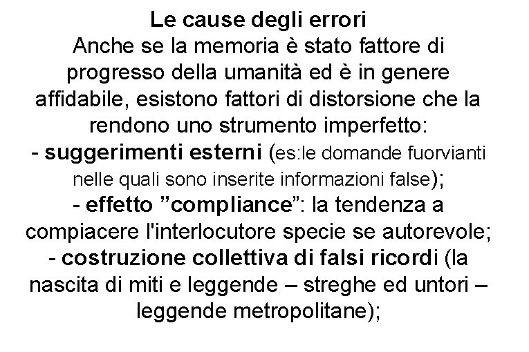 Le cause degli errori Anche se la memoria è stato fattore di progresso della