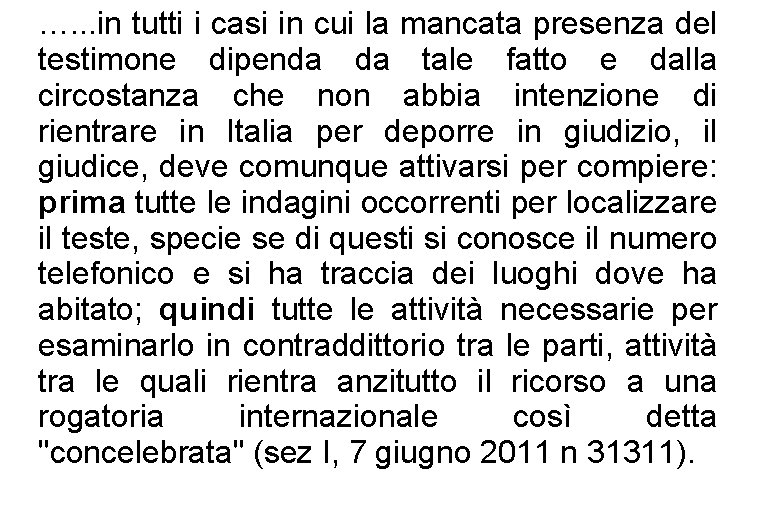 …. . . in tutti i casi in cui la mancata presenza del testimone