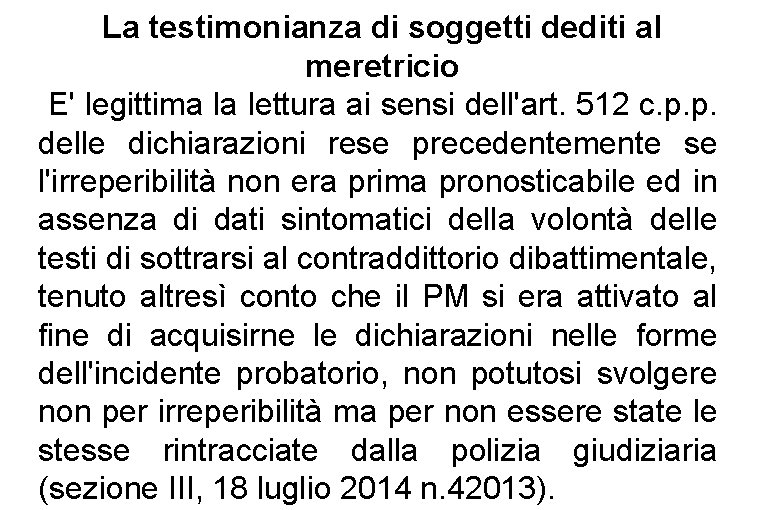 La testimonianza di soggetti dediti al meretricio E' legittima la lettura ai sensi dell'art.