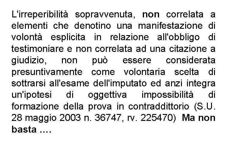 L'irreperibilità sopravvenuta, non correlata a elementi che denotino una manifestazione di volontà esplicita in