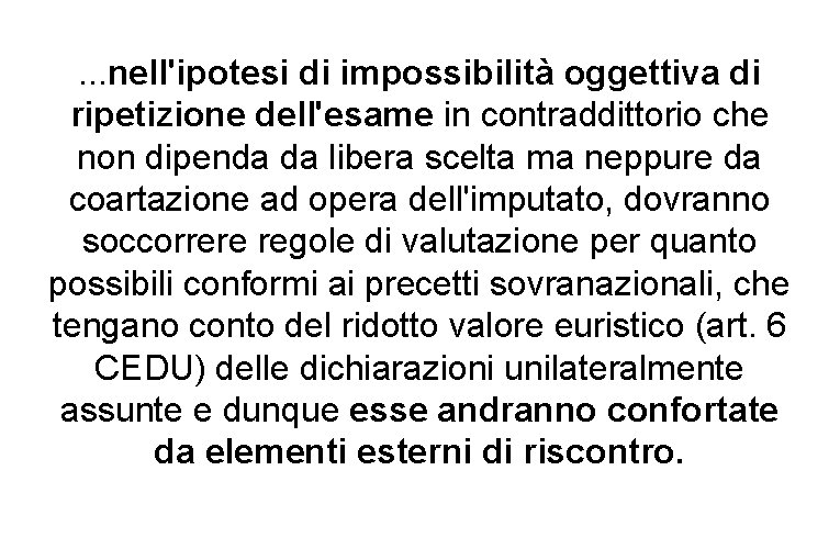 . . . nell'ipotesi di impossibilità oggettiva di ripetizione dell'esame in contraddittorio che non