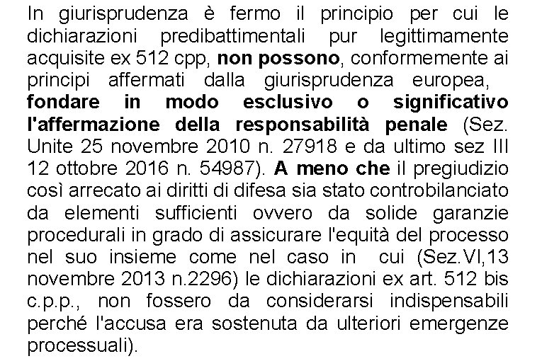 In giurisprudenza è fermo il principio per cui le dichiarazioni predibattimentali pur legittimamente acquisite