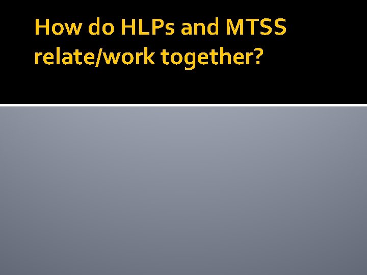 How do HLPs and MTSS relate/work together? 